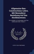 Allgemeine Bau-constructions-lehre, Mit Besonderer Beziehung Auf Das Hochbauwesen di Gustav Adolf Breymann edito da Sagwan Press