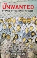 Unwanted: Stories of the Syrian Refugees di ,Don Brown edito da Houghton Mifflin Harcourt Publishing Company