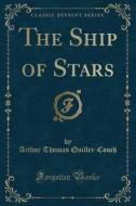 The Ship Of Stars (classic Reprint) di Arthur Thomas Quiller-Couch edito da Forgotten Books