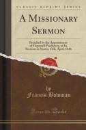 A Missionary Sermon di Francis Bowman edito da Forgotten Books