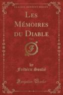Les Memoires Du Diable, Vol. 1 (classic Reprint) di Frederic Soulie edito da Forgotten Books