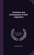 Evolution And Development Of Self-regulation di Michael Posner edito da Palala Press