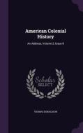 American Colonial History di The John Carroll Professor of Business Ethics School of Business Thomas Donaldson edito da Palala Press