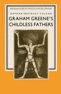 Graham Greene's Childless Fathers di Daphna Erdinast-Vulcan edito da Palgrave Macmillan UK