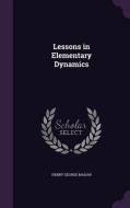 Lessons In Elementary Dynamics di Henry George Madan edito da Palala Press
