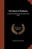The House of Walderne: A Tale of the Cloister and the Forest in the Days di Augustine David Crake edito da CHIZINE PUBN
