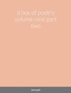a box of poetry volume nine part two di Jason Gold, Magitude Of Merrylight edito da Lulu.com
