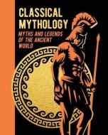 Classical Mythology: Myths and Legends of the Ancient World di Nathaniel Hawthorne, F. Storr, V. C. Turnbull edito da SIRIUS ENTERTAINMENT