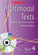 Multimodal Texts Year 4 di Celia Warren, Sue Graves, Gillian Howell, Sarah Fleming edito da Scholastic