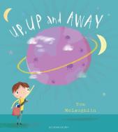 Up, Up and Away di Tom McLaughlin edito da Bloomsbury Publishing PLC