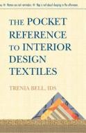 The Pocket Reference To Interior Design Textiles di Trenia Bell Ids edito da BOOKSURGE PUB