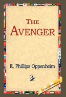The Avenger di E. Phillips Oppenheim edito da 1st World Library - Literary Society