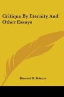 Critique by Eternity and Other Essays di Howard H. Brinton edito da Kessinger Publishing