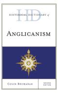 Historical Dictionary of Anglicanism di Colin Buchanan edito da Rowman & Littlefield Publishers