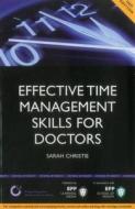 Effective Time Management Skills For Doctors di Sarah Christie edito da Bpp Learning Media
