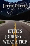 Jettie's Journey...what A Trip di Jettie Pettit edito da America Star Books