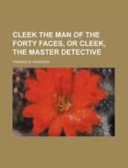 Cleek The Man Of The Forty Faces, Or Cle di Thomas W. Hanshew edito da Rarebooksclub.com
