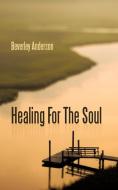 Healing for the Soul di Beverley Anderson edito da AUTHORHOUSE