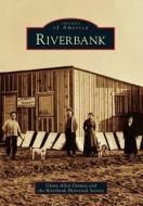 Riverbank di Glenn Allen Ditman, The Riverbank Historical Society edito da ARCADIA PUB (SC)