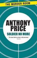 Soldier No More di Anthony Price edito da The Murder Room