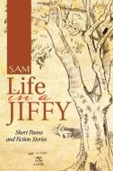 Life in a Jiffy di Sam edito da Partridge Publishing