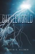 Battleworld di Martin K. Kelemen edito da iUniverse