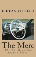 The Merc: The Dr. Gino Van Brando Series di MR D. Dean Vitello edito da Createspace