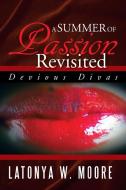 A Summer of Passion Revisited di Latonya W. Moore edito da Xlibris