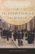 The Courtesan and the Gigolo di Aaron Freundschuh edito da Stanford University Press