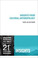 Insights from Cultural Anthropology di Karl Allen Kuhn edito da Fortress Press,U.S.