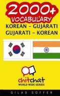 2000+ Korean - Gujarati Gujarati - Korean Vocabulary di Gilad Soffer edito da Createspace