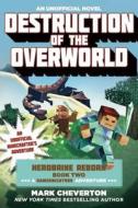 Destruction of the Overworld: Herobrine Reborn Book Two: A Gameknight999 Adventure: An Unofficial Minecrafter's Adventur di Mark Cheverton edito da SKY PONY PR