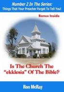 Is the Church the Ekklesia of the Bible? di Ron McRay edito da Createspace