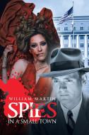 Spies in a Small Town di William Martin edito da iUniverse