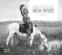 Edward S. Curtis Chronicles Native Nations di Don Nardo edito da ESSENTIAL LIB