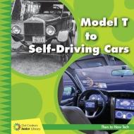 Model T to Self-Driving Cars di Jennifer Colby edito da CHERRY LAKE PUB