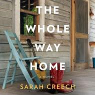 The Whole Way Home di Sarah Creech edito da HarperAudio