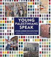 Young Palestinians Speak di Anthony Robinson edito da Interlink Publishing Group, Inc