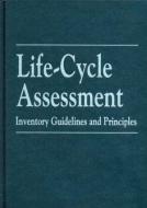 Life-Cycle Assessment di Battelle Memorial Institute, Mary Ann Curran, U.S. Environmental Protection Agency edito da Taylor & Francis Inc
