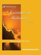 Extremes or Balance Workbook di Betty Miller edito da Christ Unlimited Ministries, Inc.