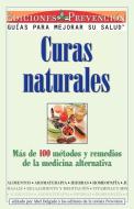 Curas Naturales: Mas de 100 Metodos Y Remedios de la Medicina Alternativa = Natural Cures di ABEL DELGADO edito da RODALE PR