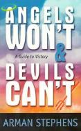 Angels Won't and Devils Can't: A Guide to Victory di Arman Stephens edito da McDougal Publishing Company