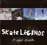 Skate Legends di Michael Brooke edito da Olmstead Press