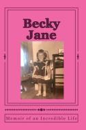 Becky Jane: Memoir of an Incredible Life di Nick Delmedico edito da Halfabook.com