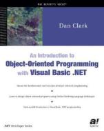 An Introduction to Object Oriented Programming with Visual Basic.Net di Dan Clark edito da Apress