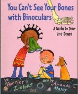 You Cant See Your Bones with Binoculars di Harriet Ziefert, Fred Ehrlich edito da Blue Apple Books
