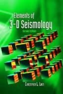 Elements Of 3-d Seismology di Christopher L Liner edito da Pennwell Books
