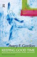 Keeping Good Time di Avery Gordon, Angela Davis edito da Taylor & Francis Ltd