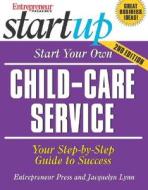 Start Your Own Child-care Service di Jacquelyn Lynn edito da Entrepreneur Press