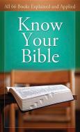 Know Your Bible: All 66 Books Explained and Applied di Paul Kent edito da BARBOUR PUBL INC